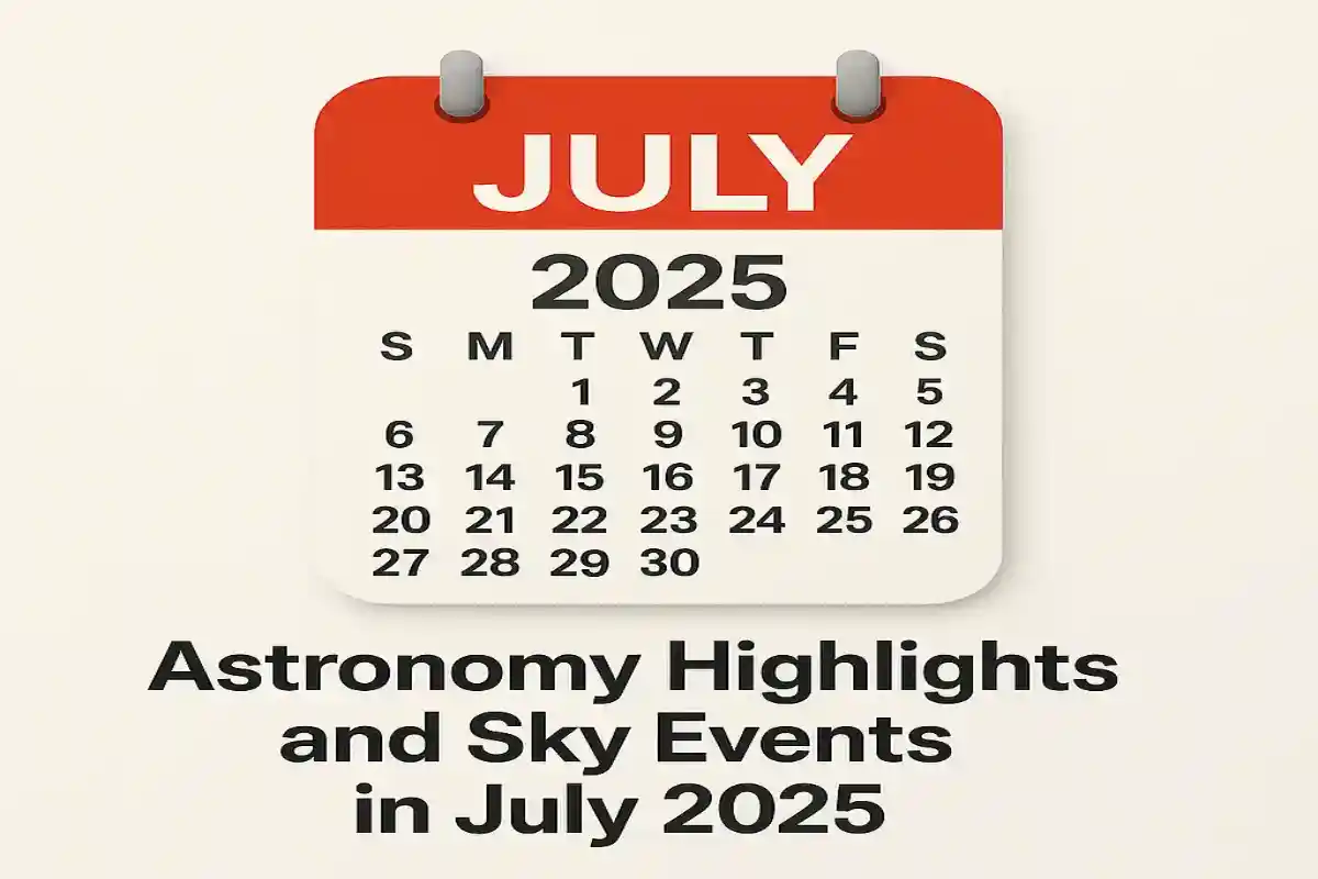 Astronomy Highlights and Sky Events in July 2025